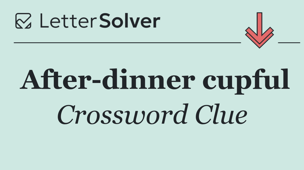 After dinner cupful