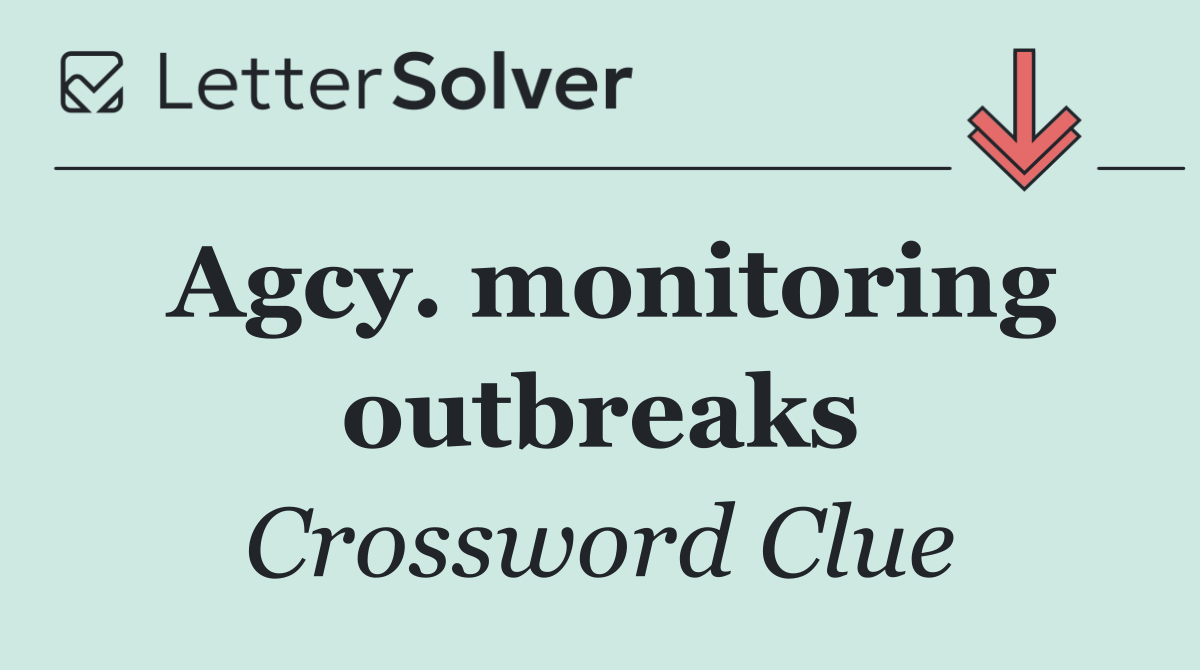 Agcy. monitoring outbreaks