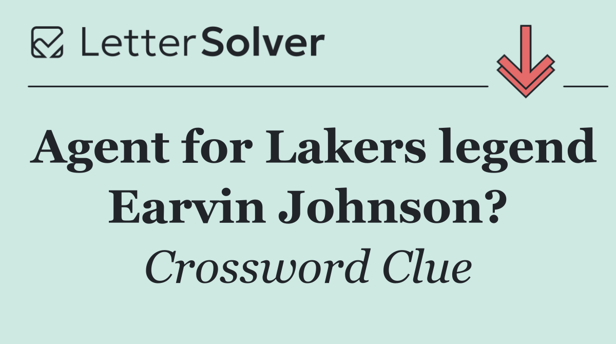 Agent for Lakers legend Earvin Johnson?
