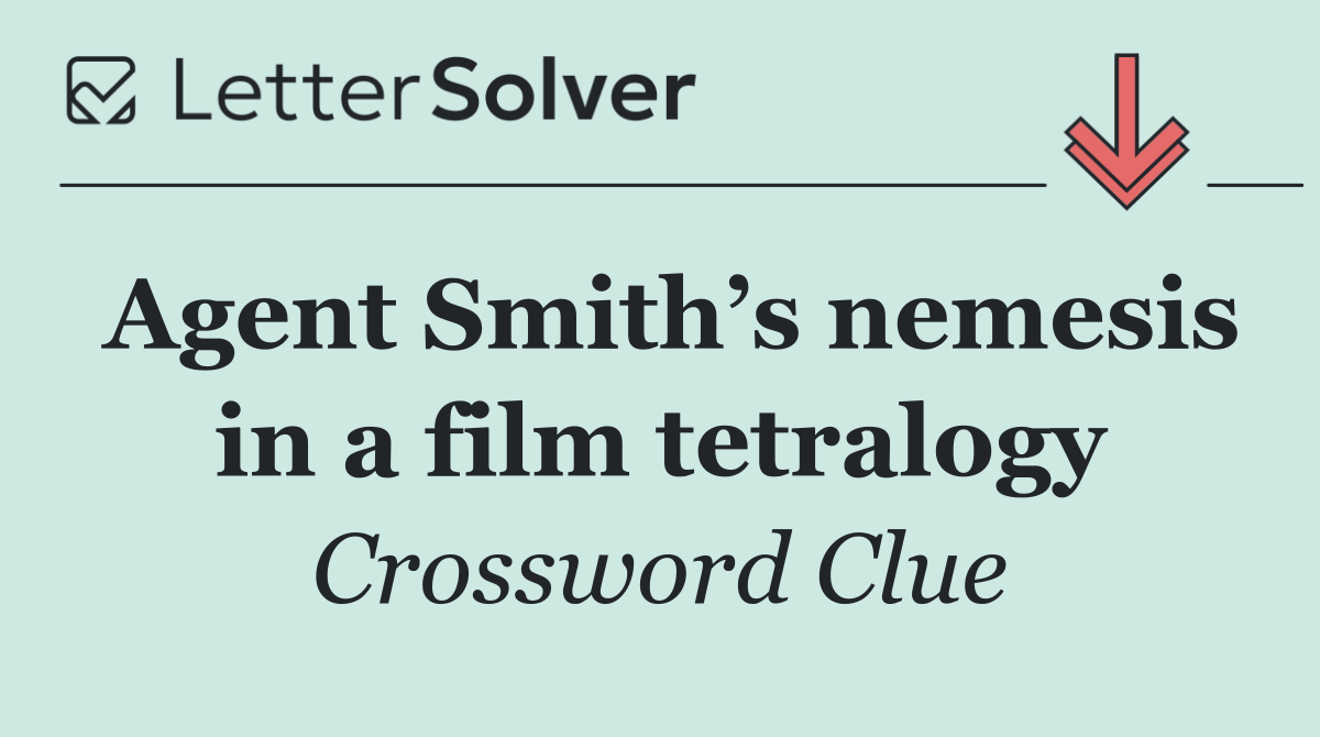 Agent Smith’s nemesis in a film tetralogy