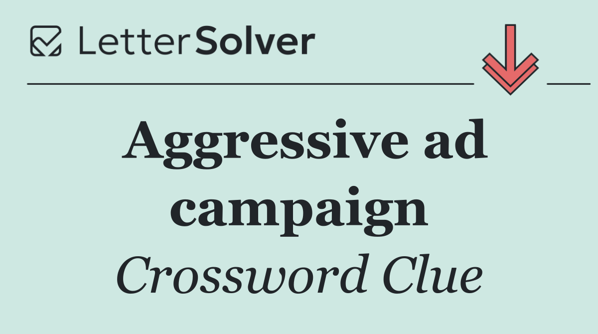 Aggressive ad campaign