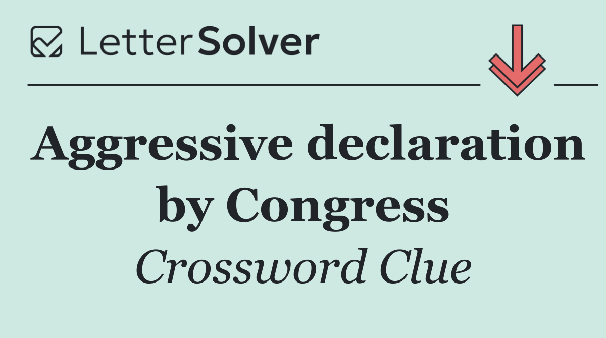 Aggressive declaration by Congress