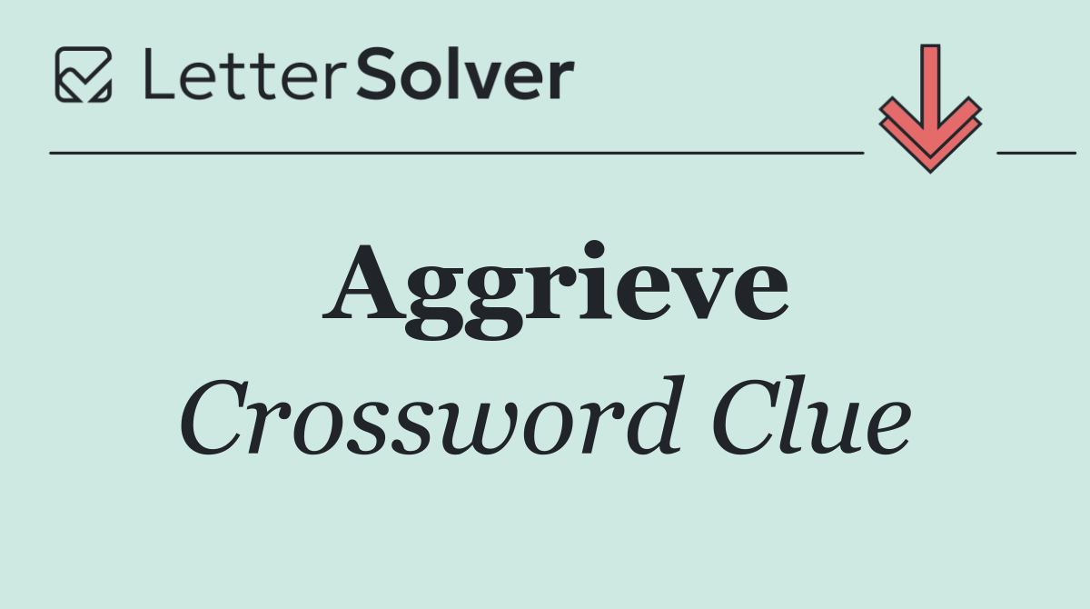 Aggrieve