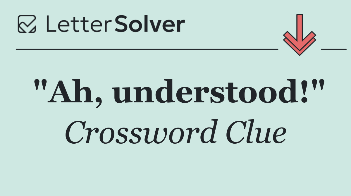 "Ah, understood!"