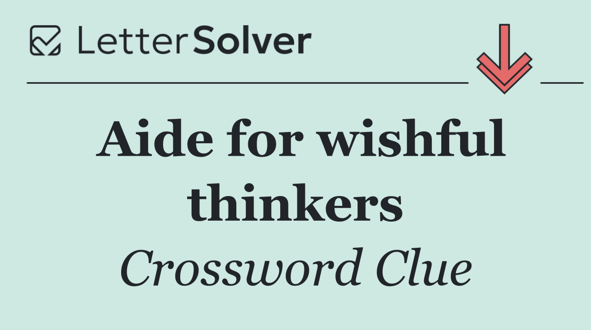 Aide for wishful thinkers