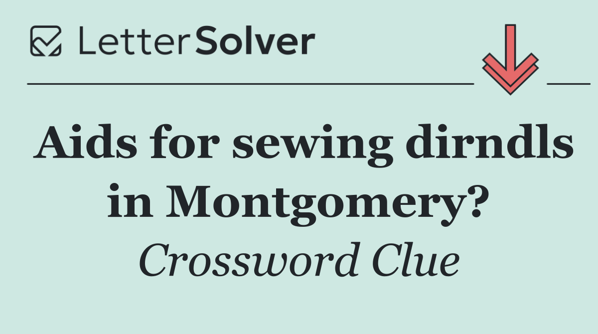 Aids for sewing dirndls in Montgomery?