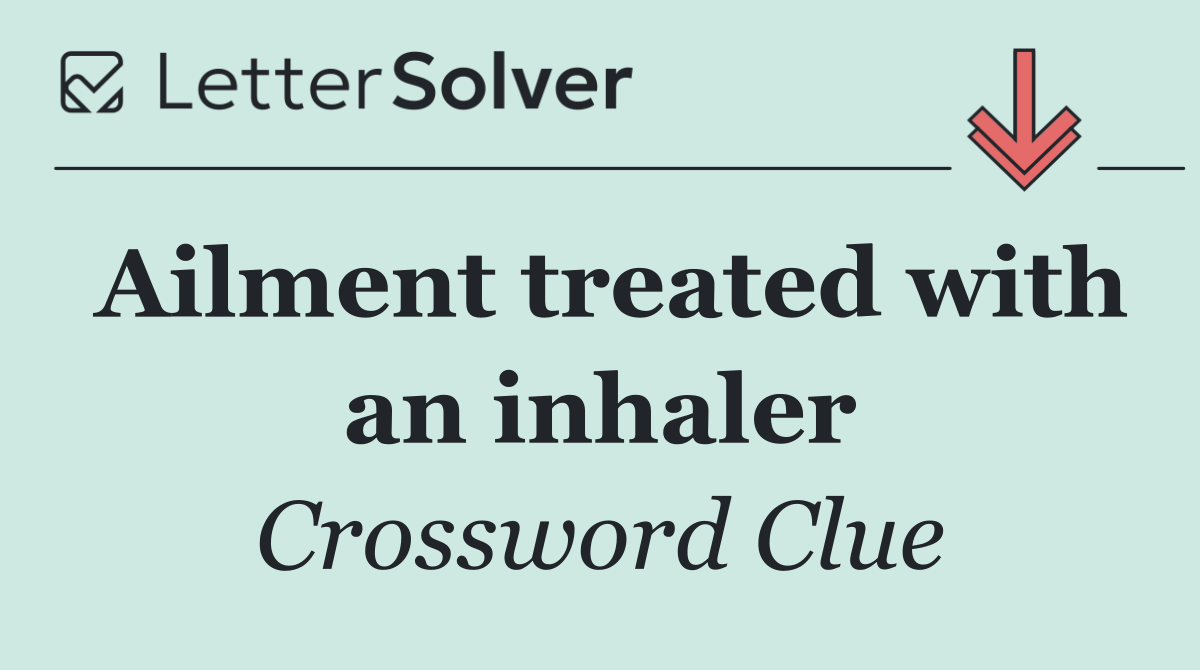Ailment treated with an inhaler