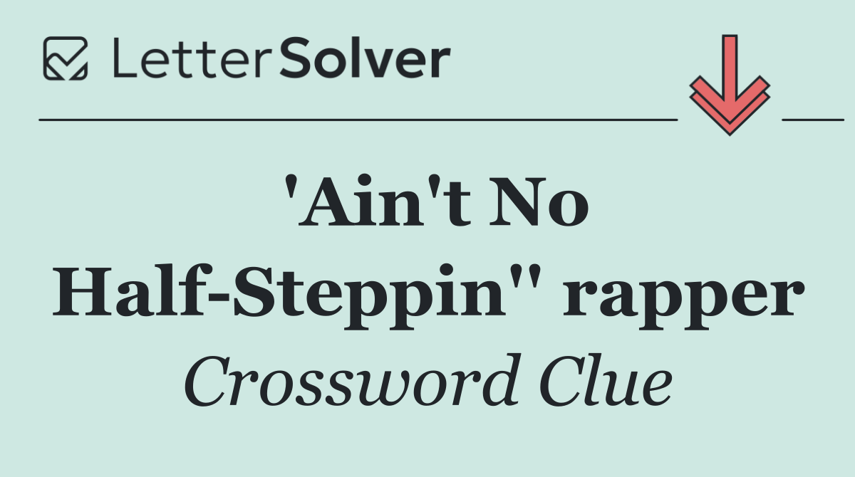 'Ain't No Half Steppin'' rapper