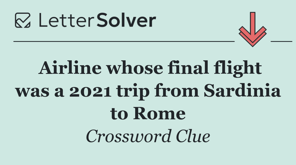 Airline whose final flight was a 2021 trip from Sardinia to Rome