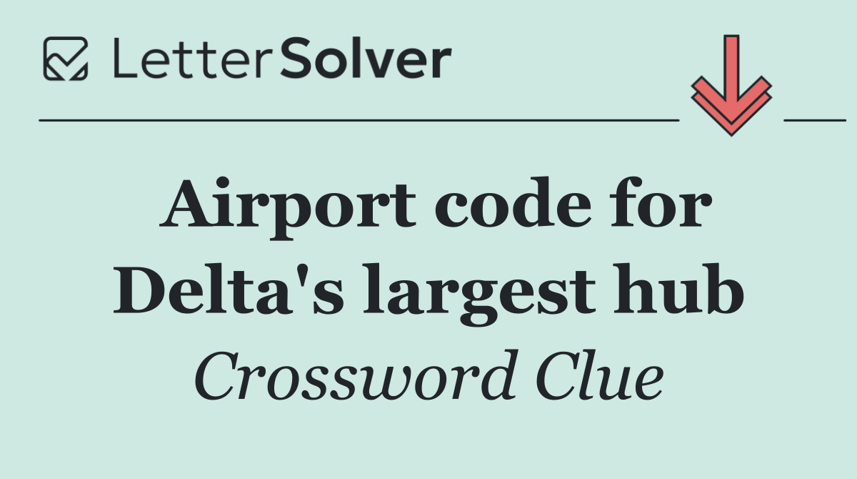 Airport code for Delta's largest hub