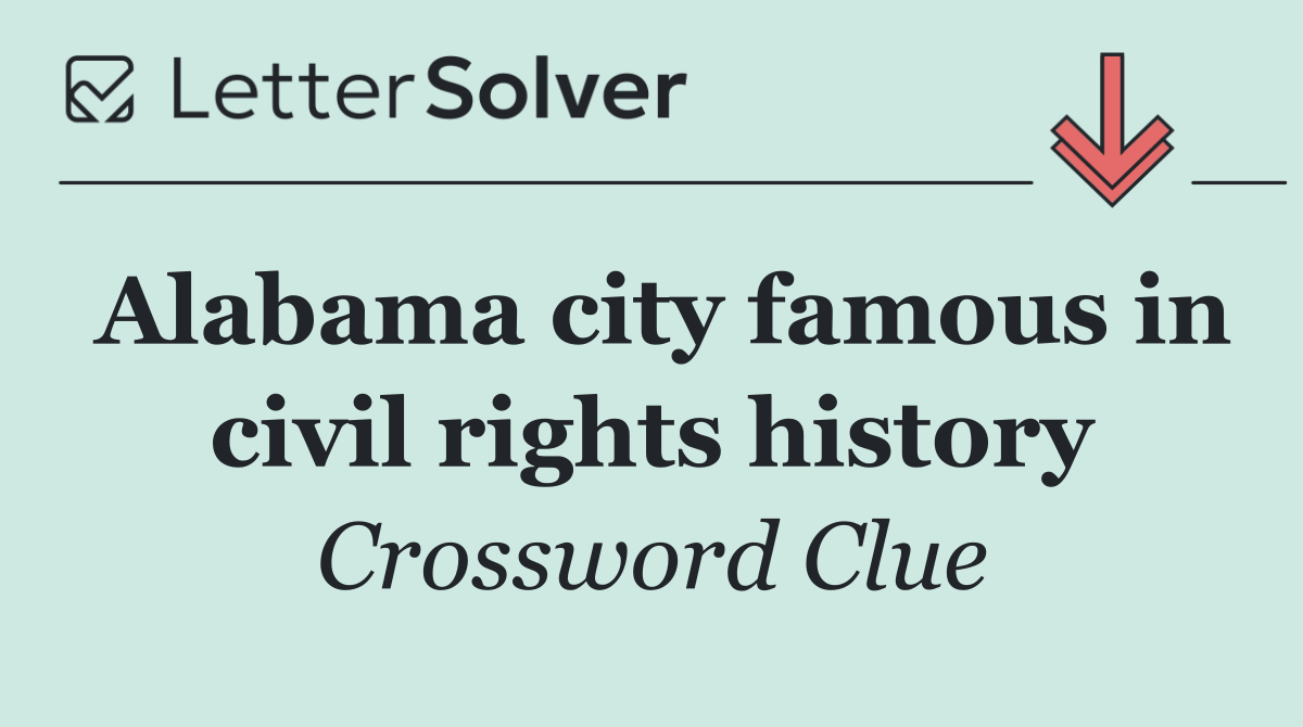 Alabama city famous in civil rights history
