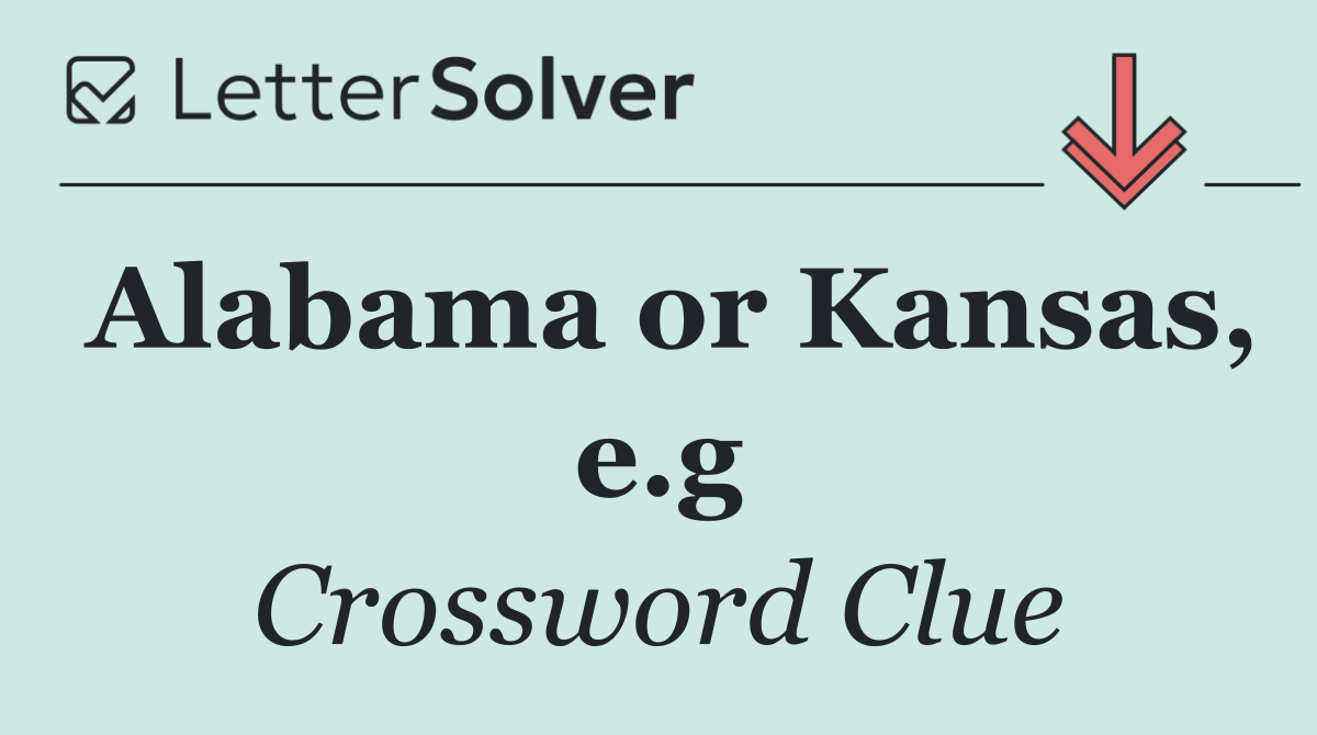 Alabama or Kansas, e.g