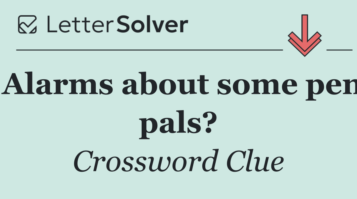 Alarms about some pen pals?