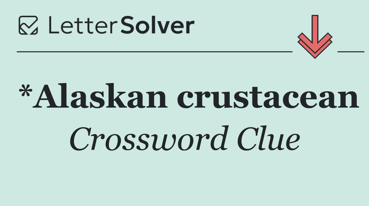 *Alaskan crustacean