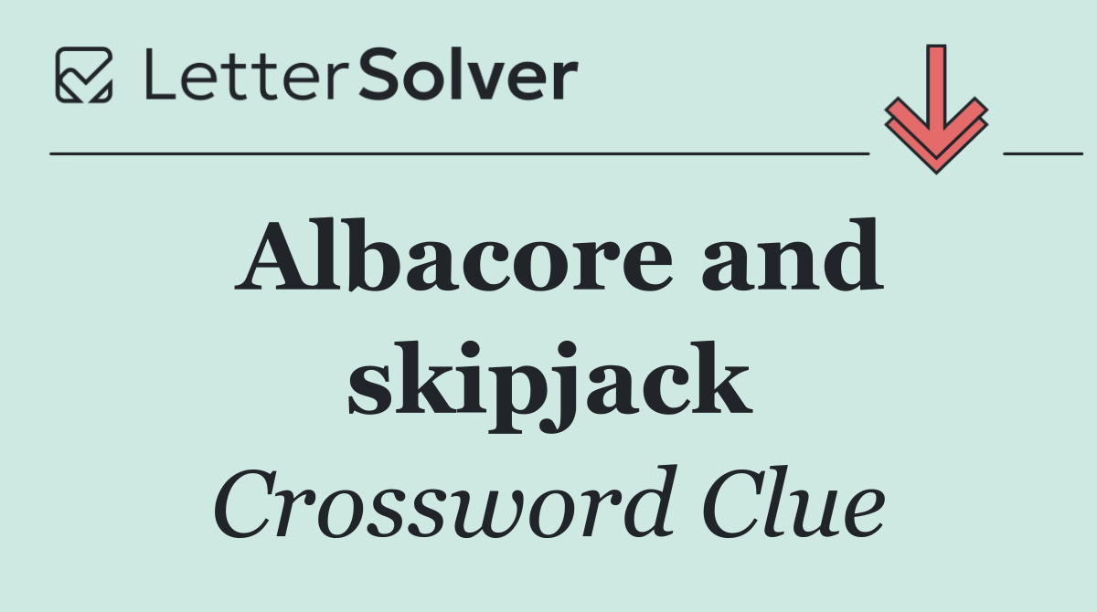 Albacore and skipjack