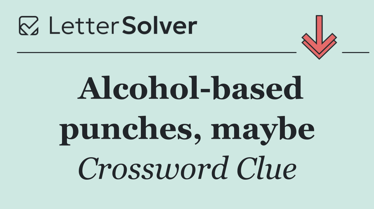 Alcohol based punches, maybe