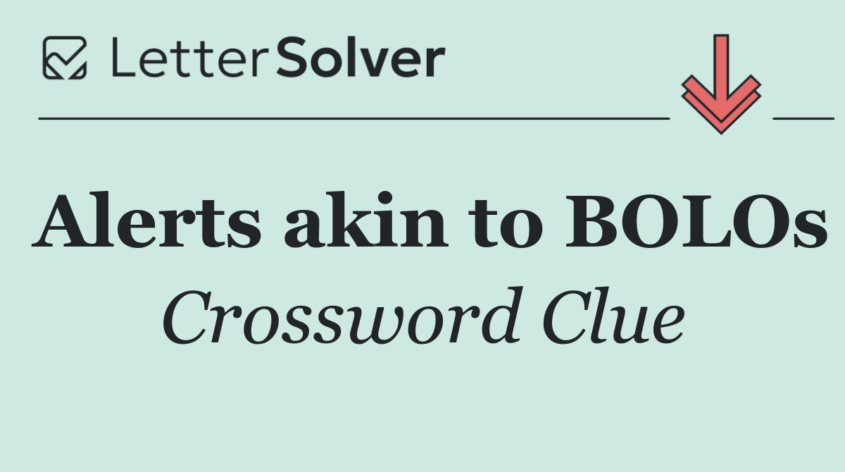 Alerts akin to BOLOs