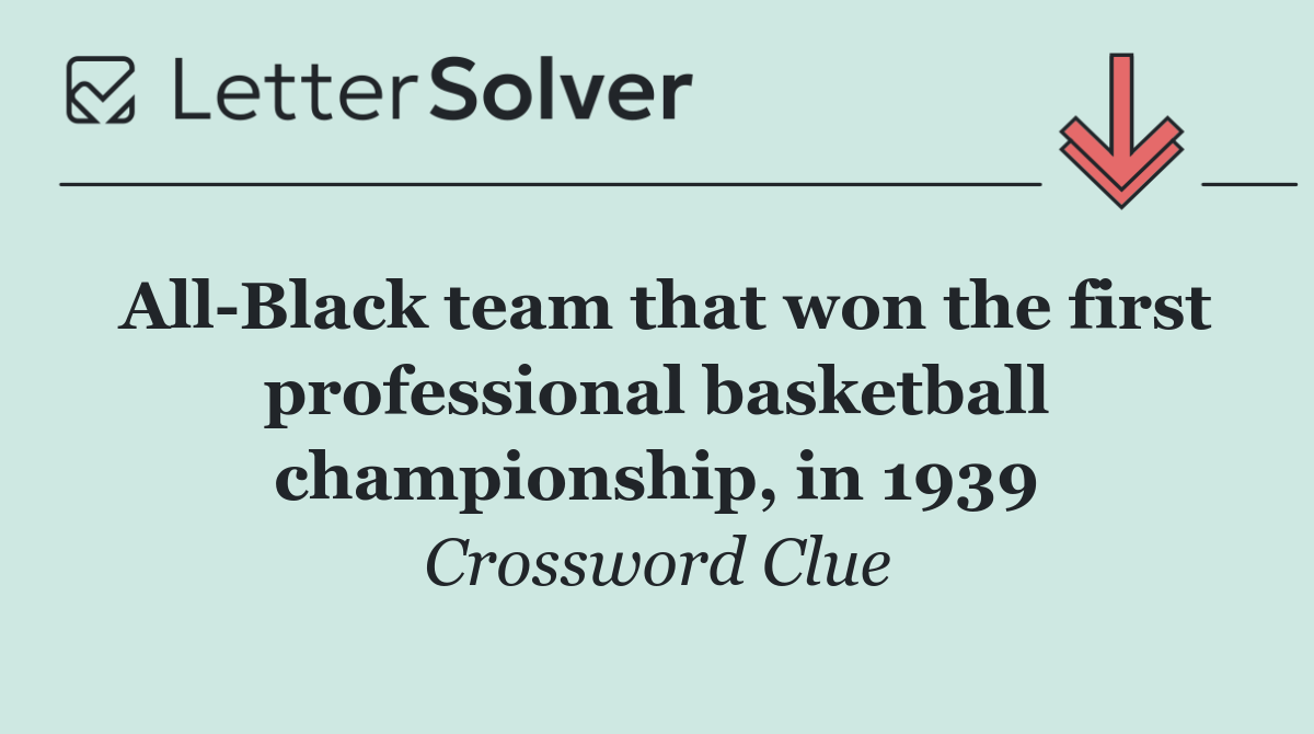 All Black team that won the first professional basketball championship, in 1939