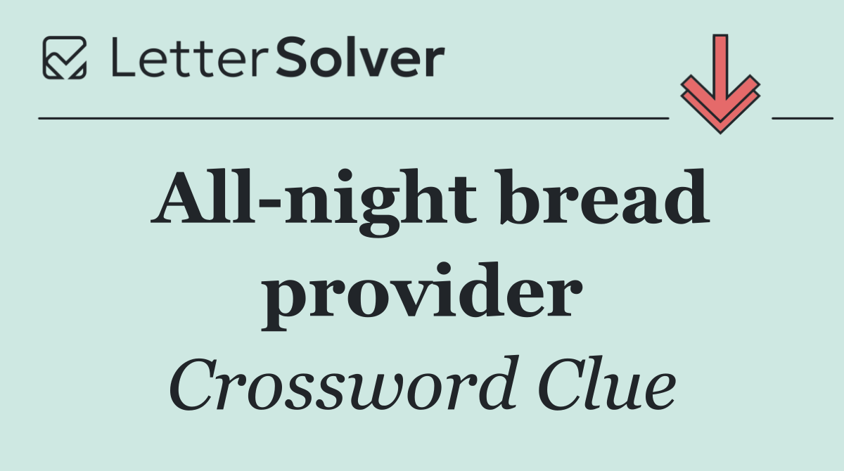 All night bread provider