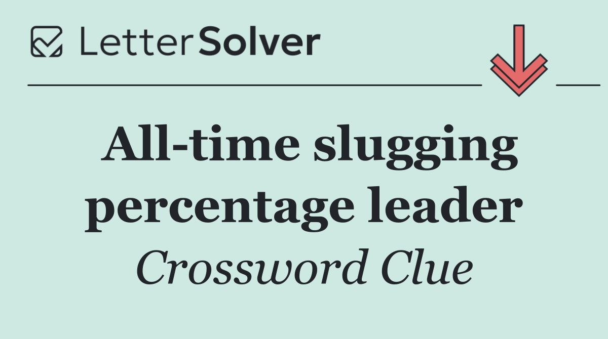 All time slugging percentage leader