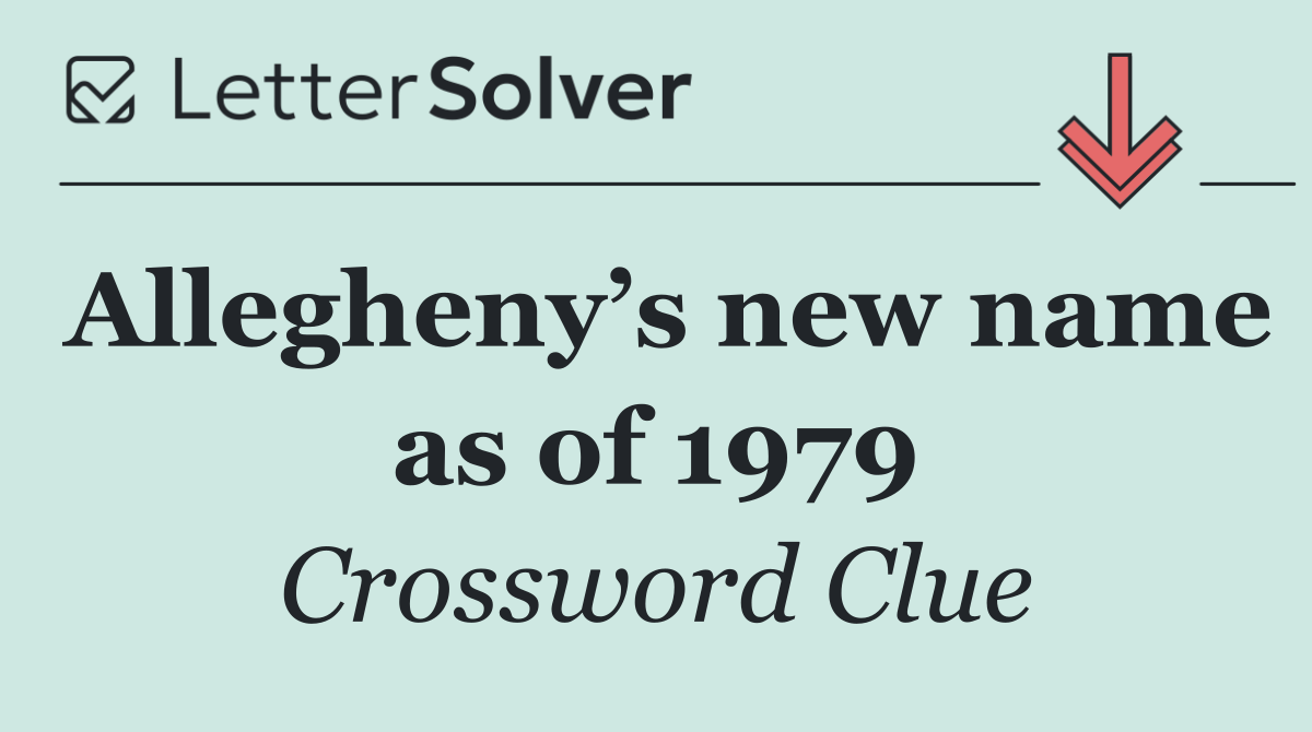 Allegheny’s new name as of 1979