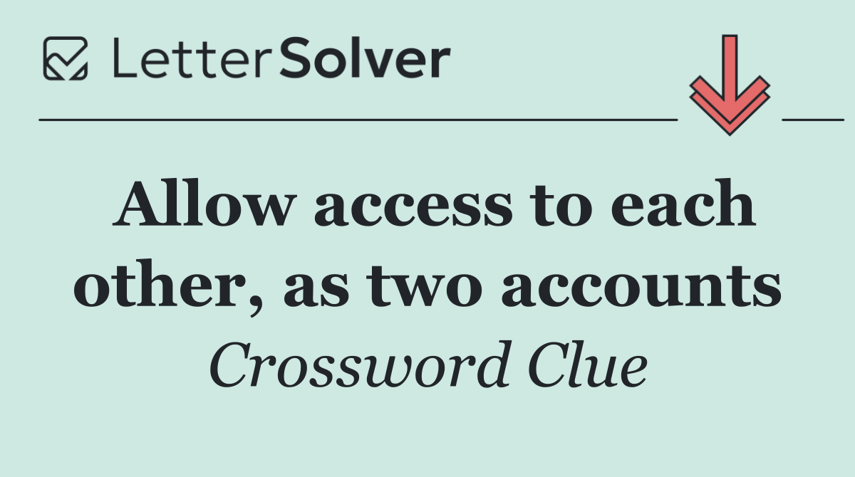 Allow access to each other, as two accounts