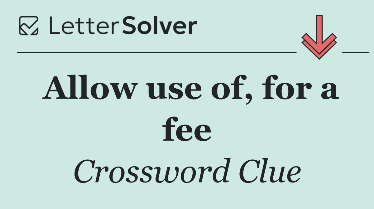 Allow use of, for a fee