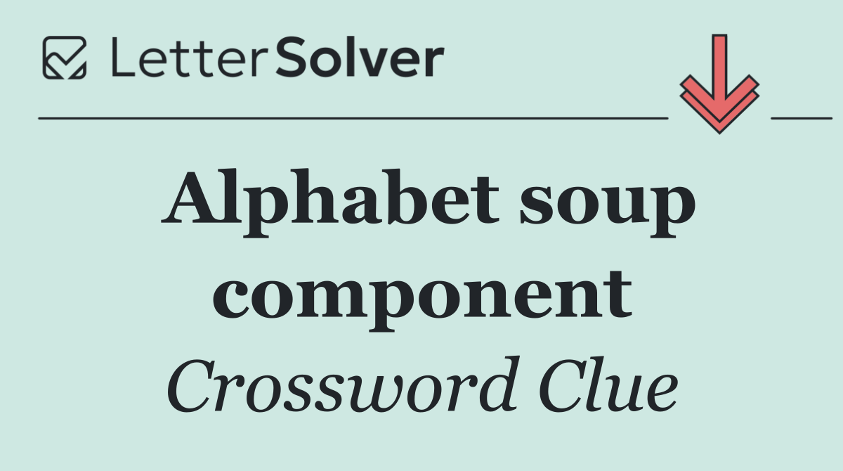 Alphabet soup component