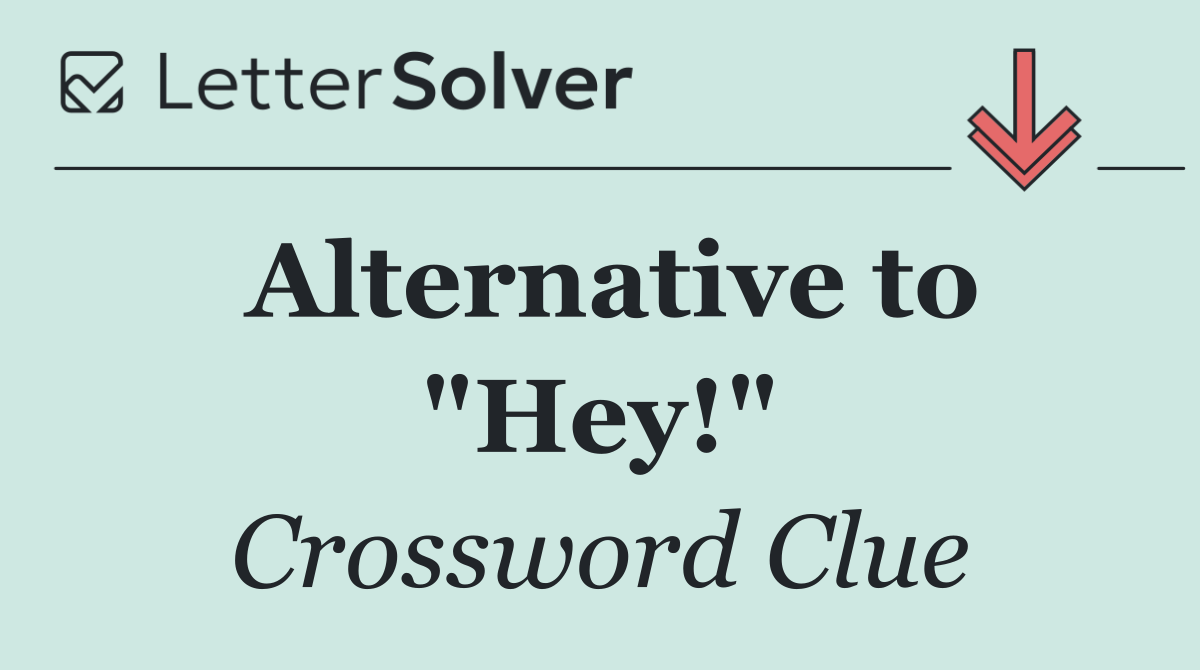 Alternative to "Hey!"