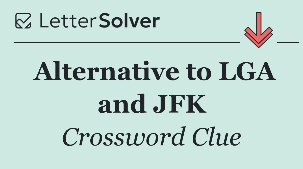 Alternative to LGA and JFK