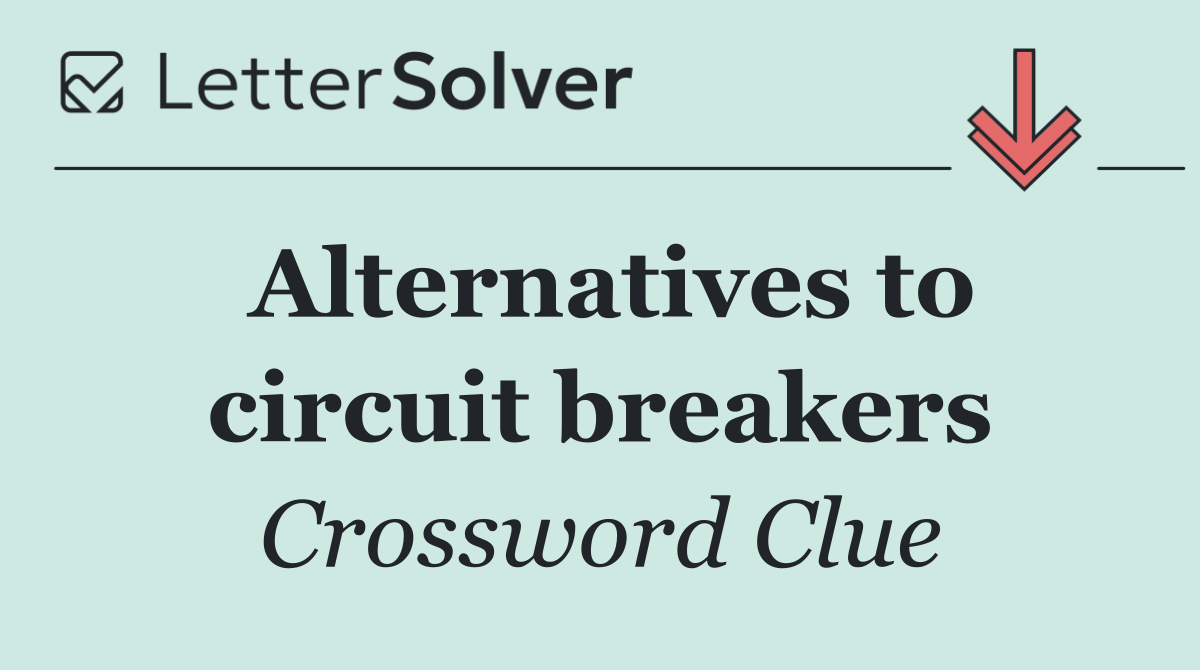Alternatives to circuit breakers