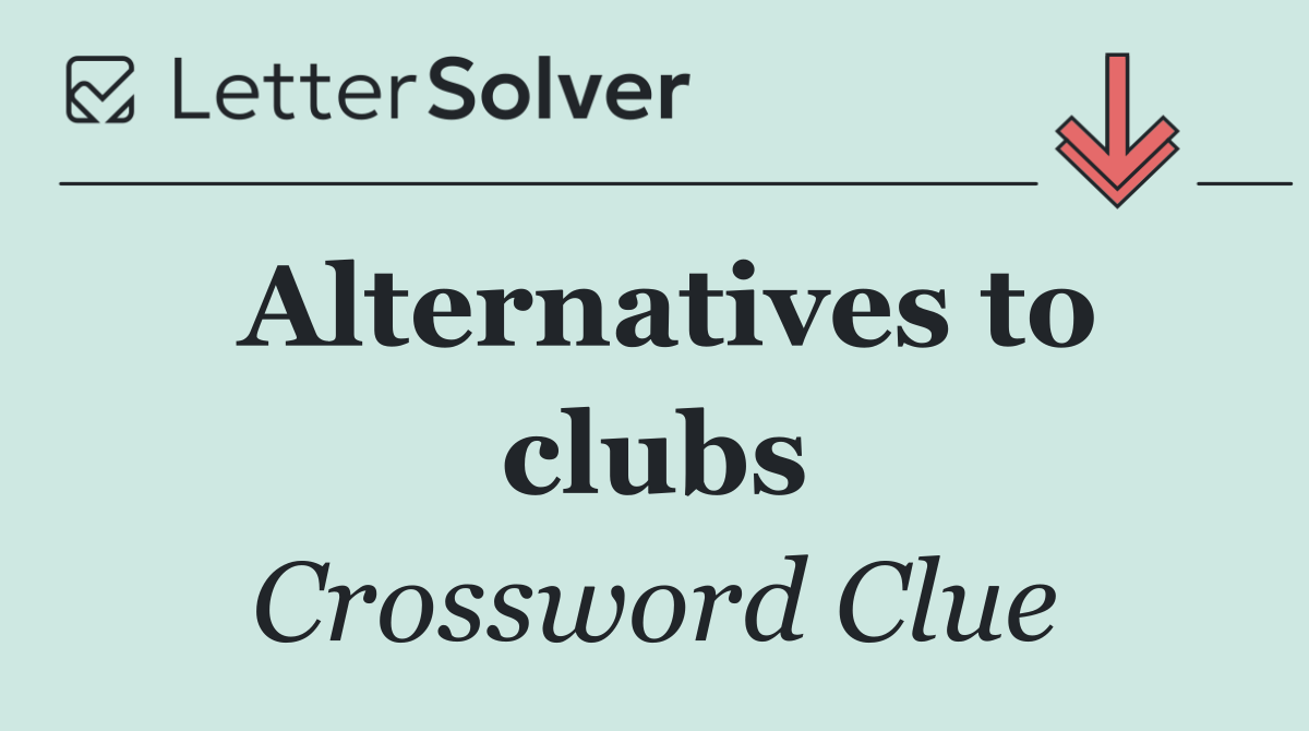 Alternatives to clubs