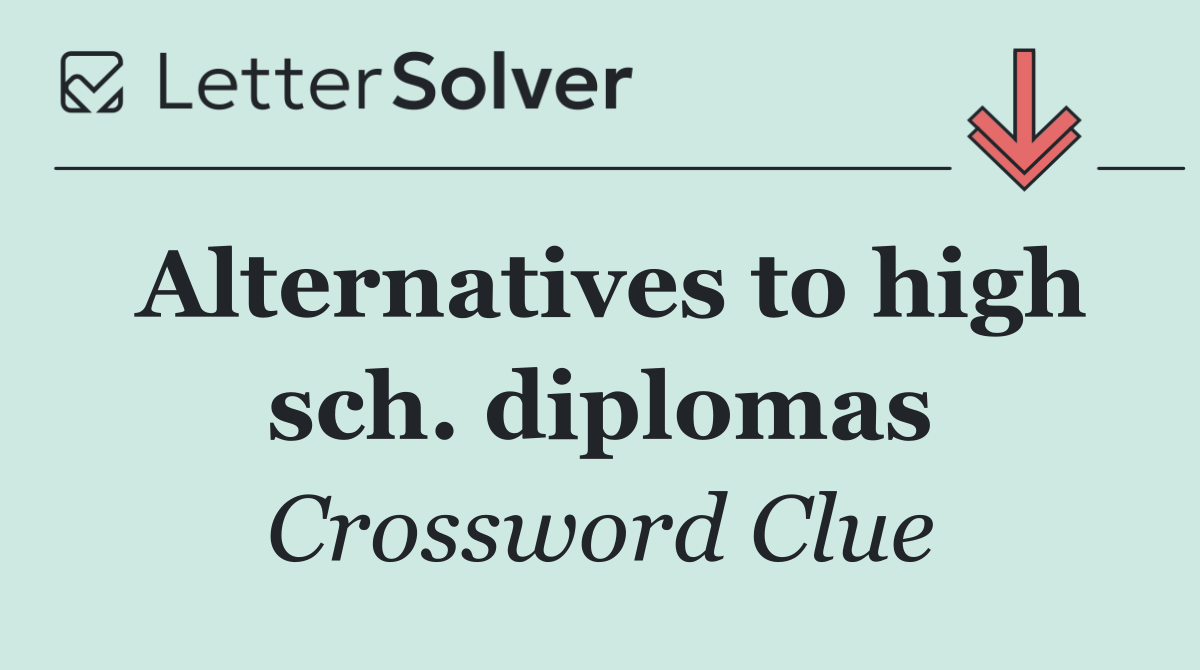 Alternatives to high sch. diplomas