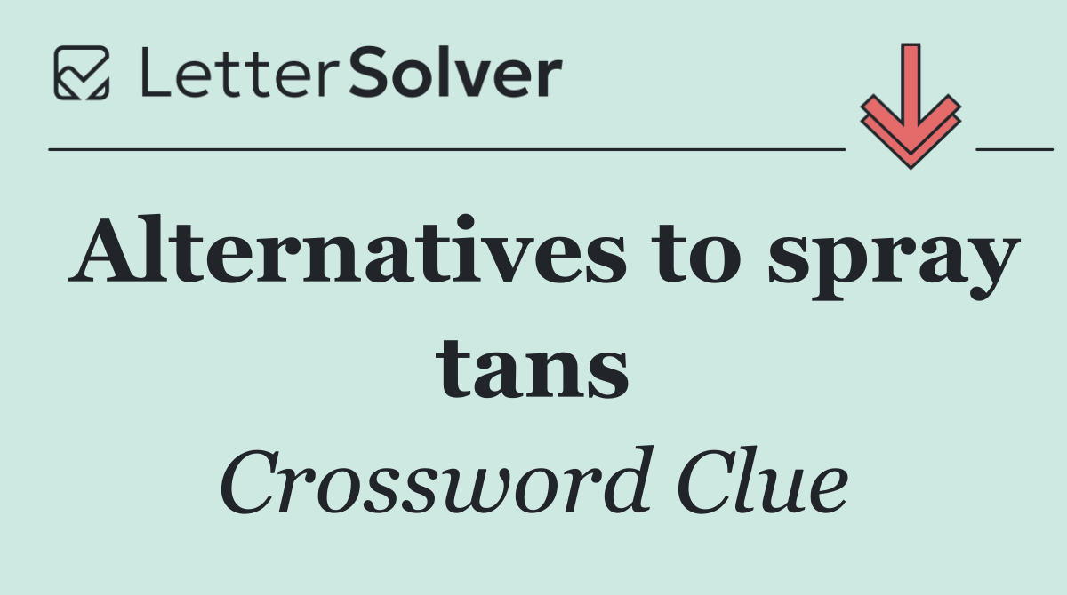 Alternatives to spray tans