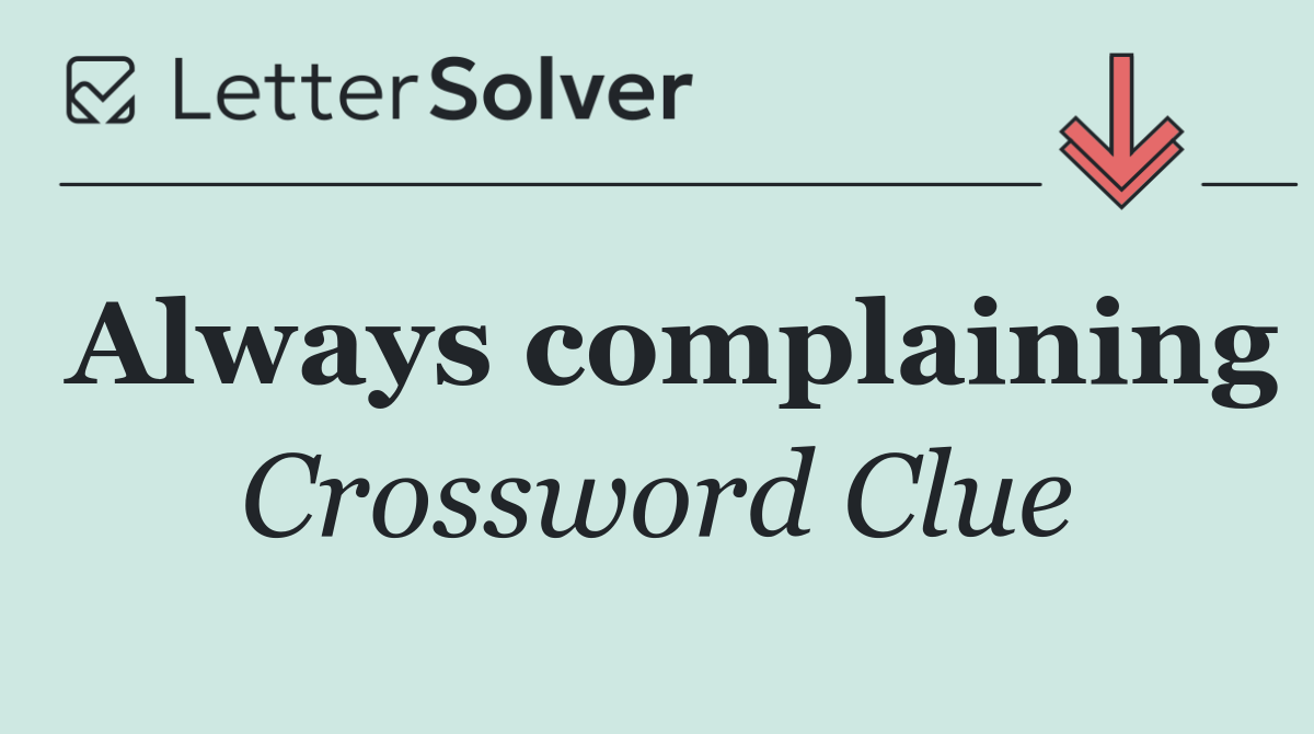 Always complaining