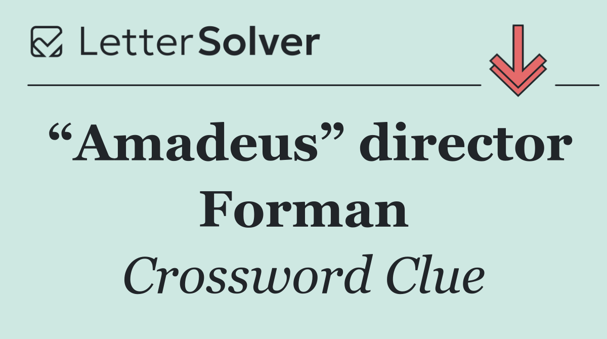“Amadeus” director Forman