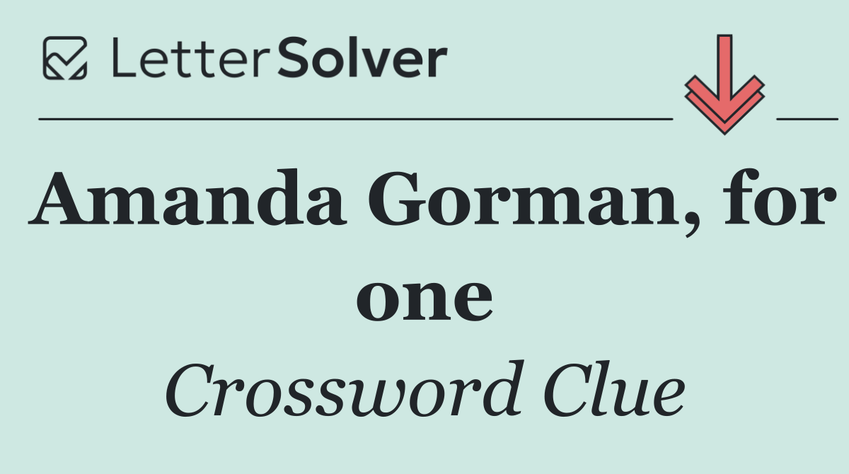 Amanda Gorman, for one