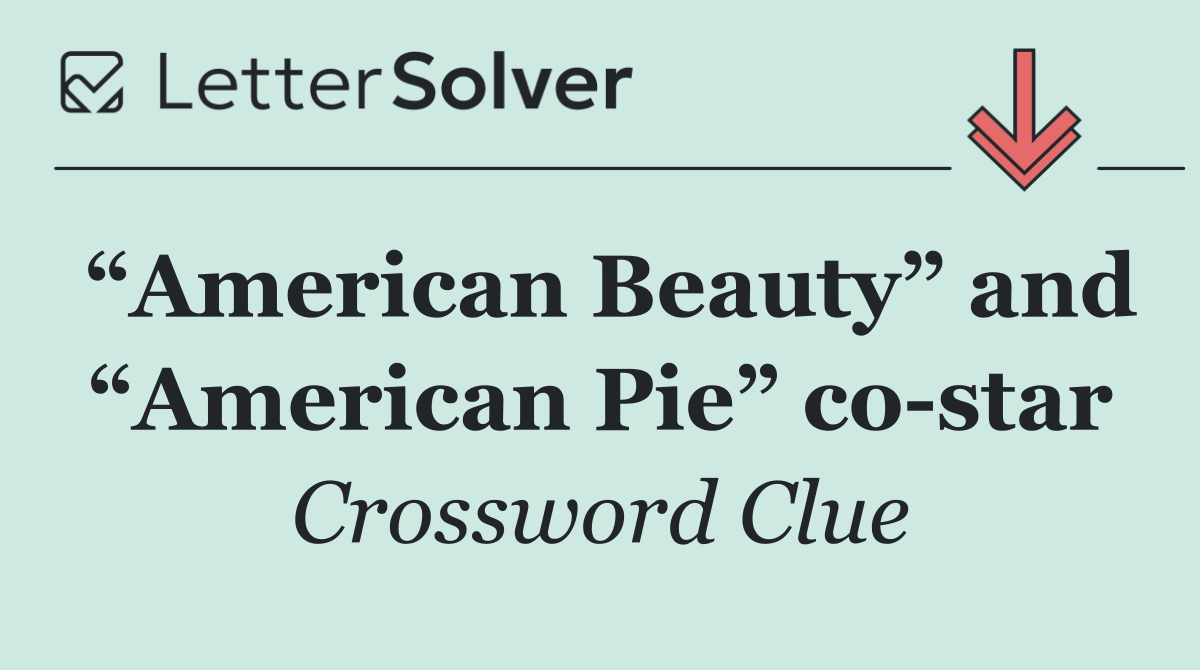 “American Beauty” and “American Pie” co star