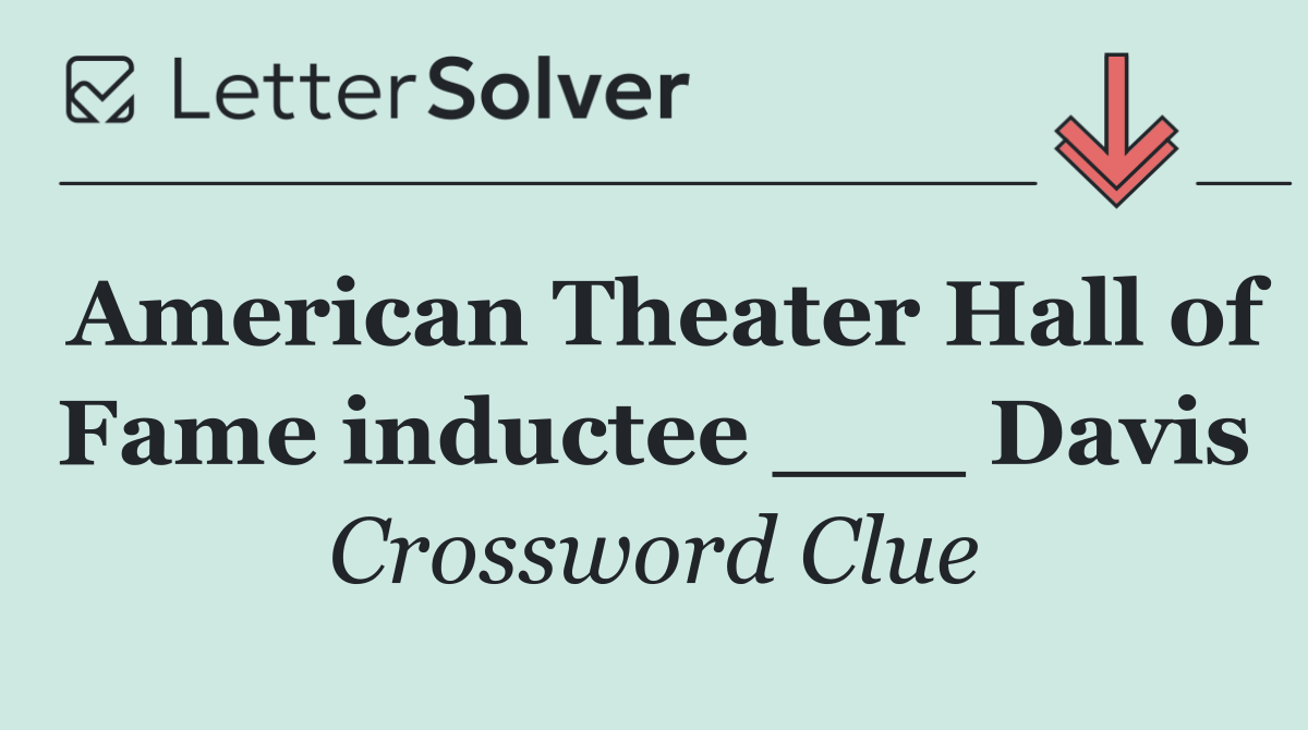 American Theater Hall of Fame inductee ___ Davis