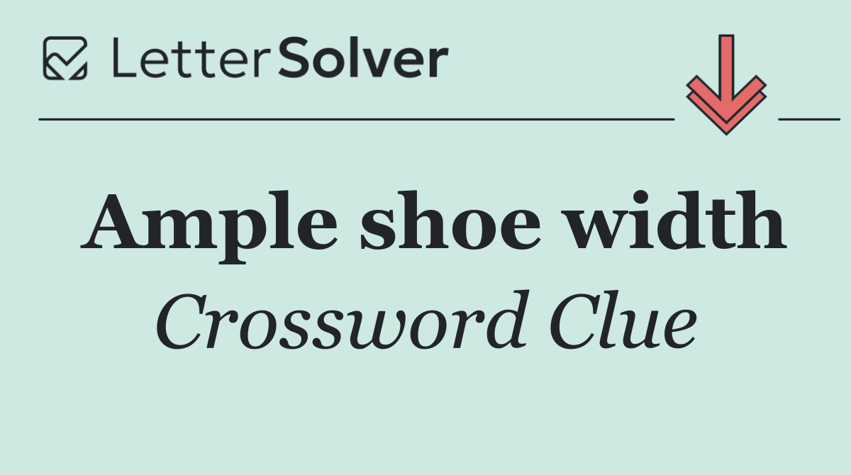 Ample shoe width