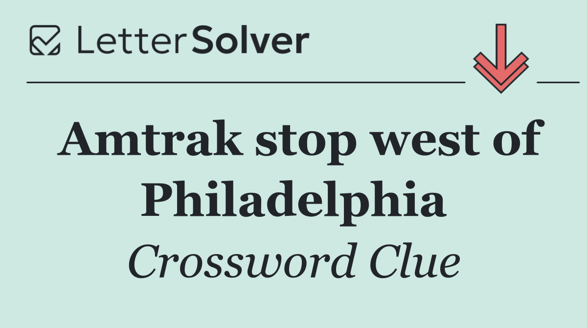 Amtrak stop west of Philadelphia