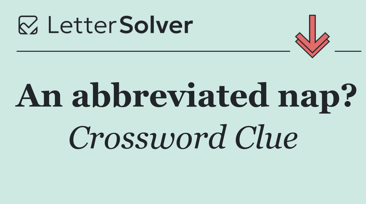An abbreviated nap?