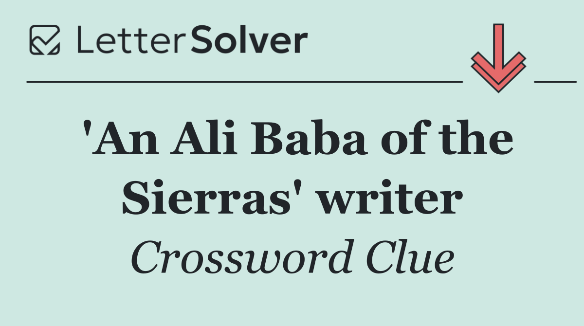 'An Ali Baba of the Sierras' writer