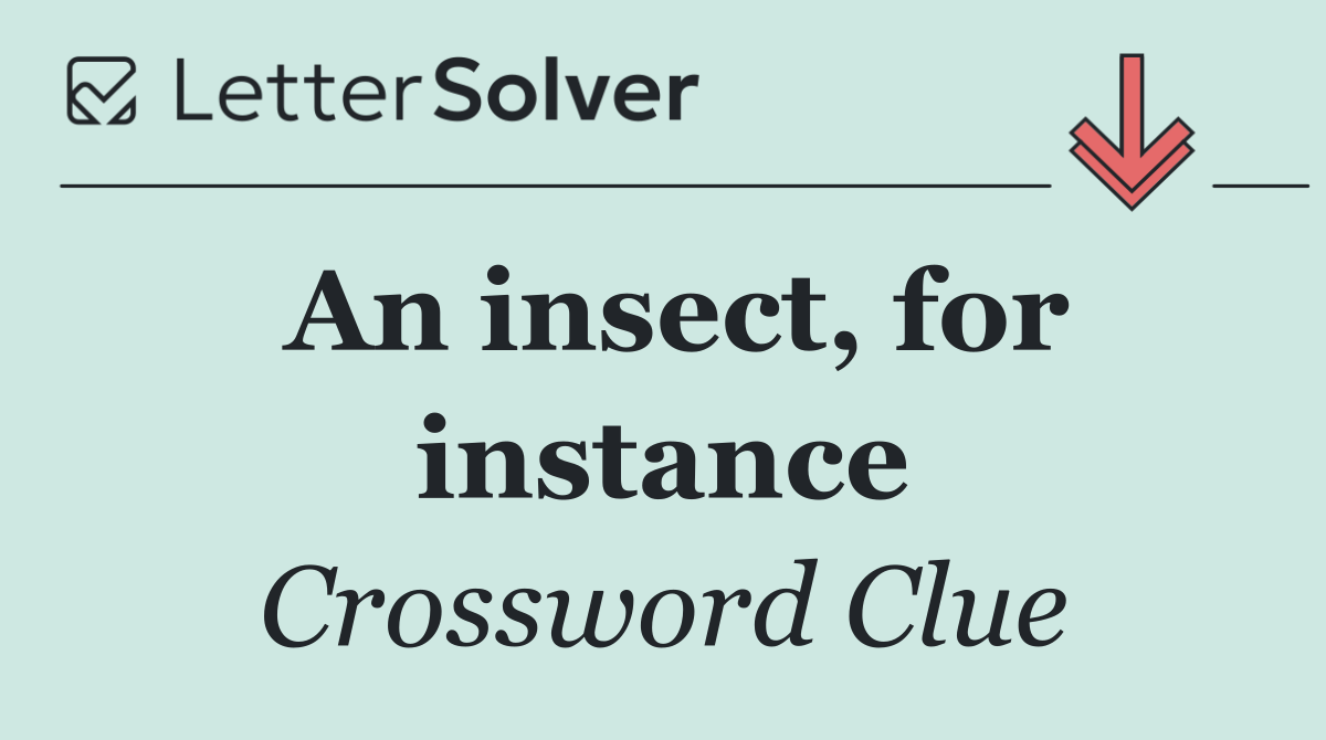 An insect, for instance