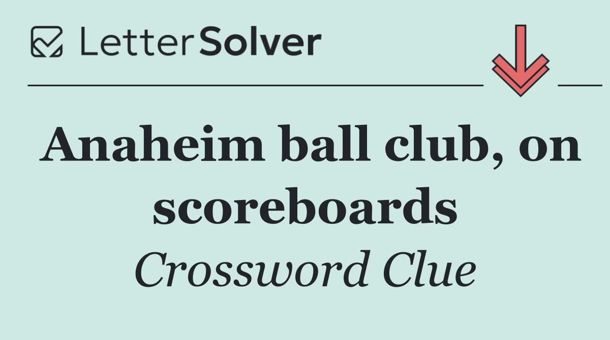 Anaheim ball club, on scoreboards