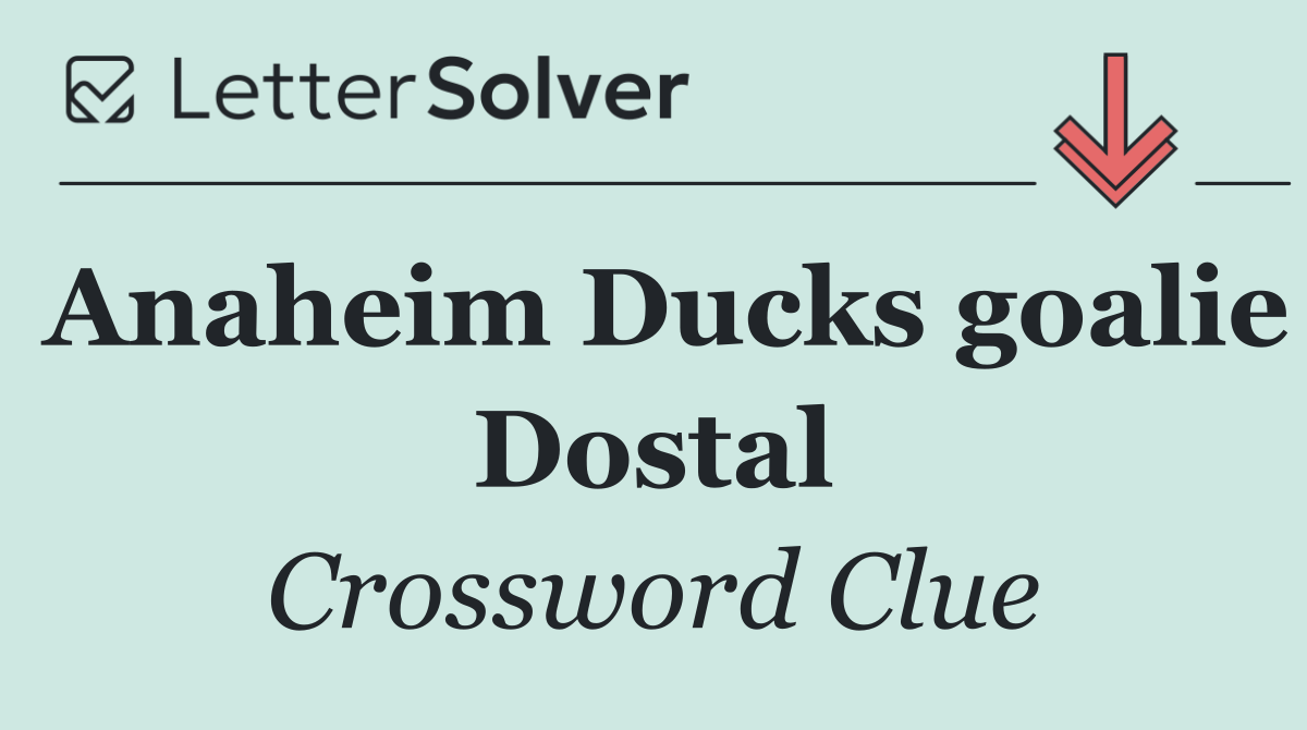 Anaheim Ducks goalie Dostal