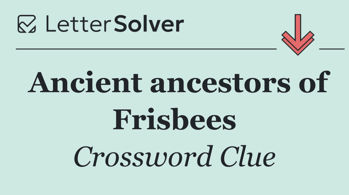 Ancient ancestors of Frisbees