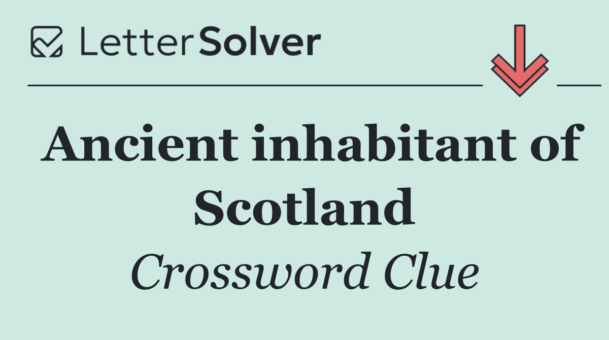 Ancient inhabitant of Scotland