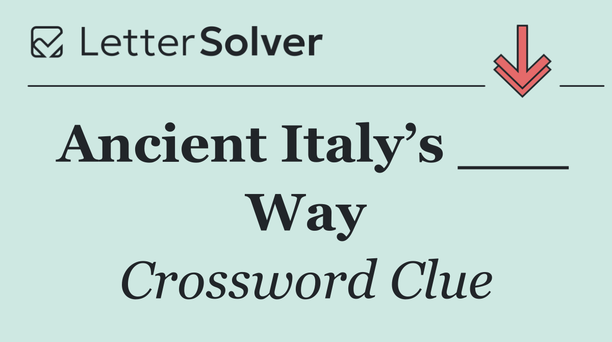 Ancient Italy’s ___ Way