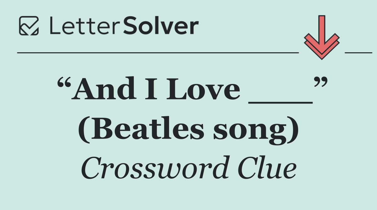 “And I Love ___” (Beatles song)